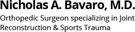 Nicholas A. Bavaro, M.D. Orthopedic Surgeon specializing in Joint Reconstruction & Sports Trauma